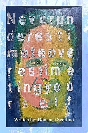 Never Underestimate Overestimating Yourself — book by Domenic Serafino